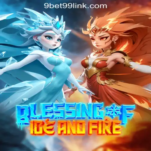 Blessing of Ice and Fire: A Comprehensive Game Guide with 9bet99.com Oficial Slots Brasil #1